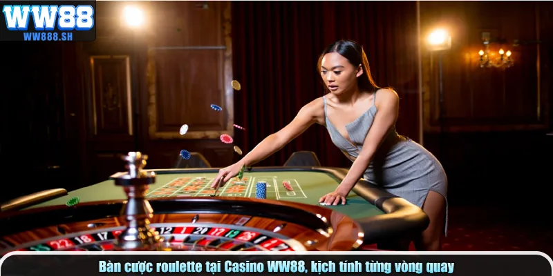 Bàn cược roulette tại Casino WW88, kịch tính từng vòng quay