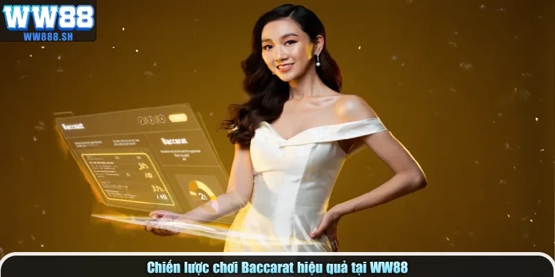 Chiến lược chơi Baccarat hiệu quả tại WW88