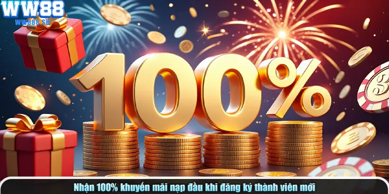 Nhận 100% khuyến mãi nạp đầu khi đăng ký thành viên mới