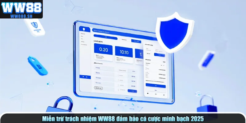 Miễn trừ trách nhiệm WW88 đảm bảo cá cược minh bạch 2025.