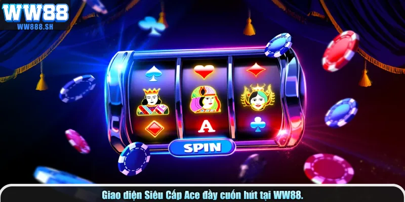 Giao diện Siêu Cấp Ace bắt mắt tại WW88.