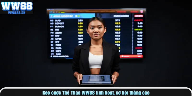 Kèo cược Thể Thao WW88 linh hoạt, cơ hội thắng cao